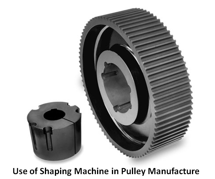 Use of Shaping Machine in Pulley Manufacture