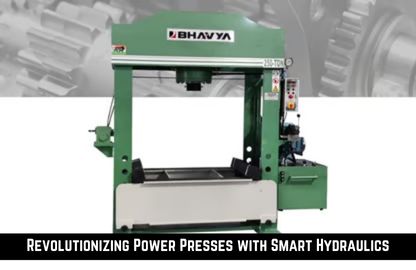 Revolutionizing Power Presses with Smart Hydraulics