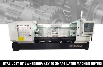 Total Cost of Ownership Key to Smart Lathe Machine Buying