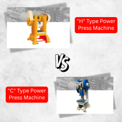 C Type Power Press Machine Vs. H Type Power Press Machine
