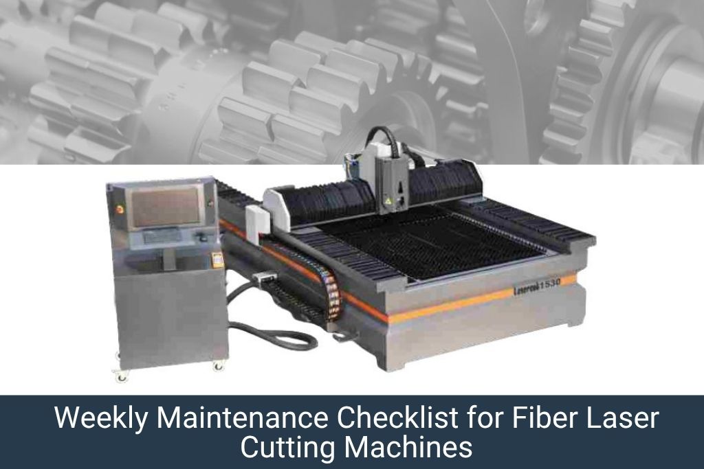 Weekly Maintenance Checklist Fiber Laser Cutting Machines